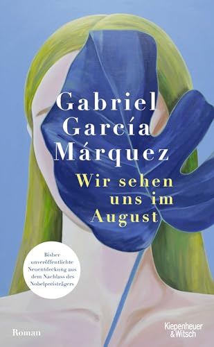 Wir sehen uns im August: Roman | Bisher unveröffentlichte Neuentdeckung aus dem Nachlass des Nobelpreisträgers von Kiepenheuer&Witsch
